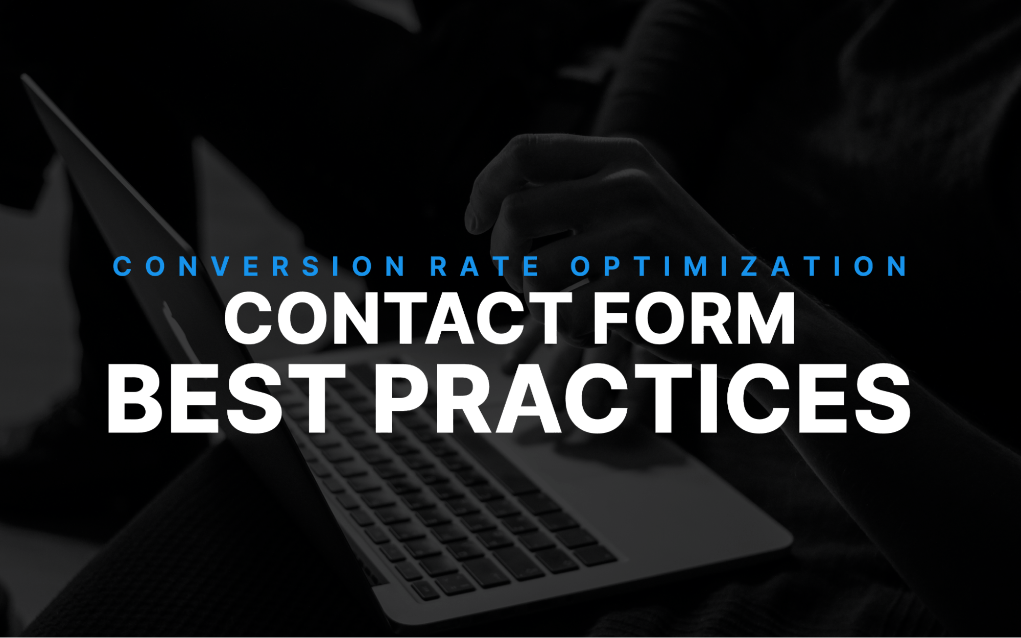 The 8 Contact Form Best Practices to Increase Your Conversion Rate