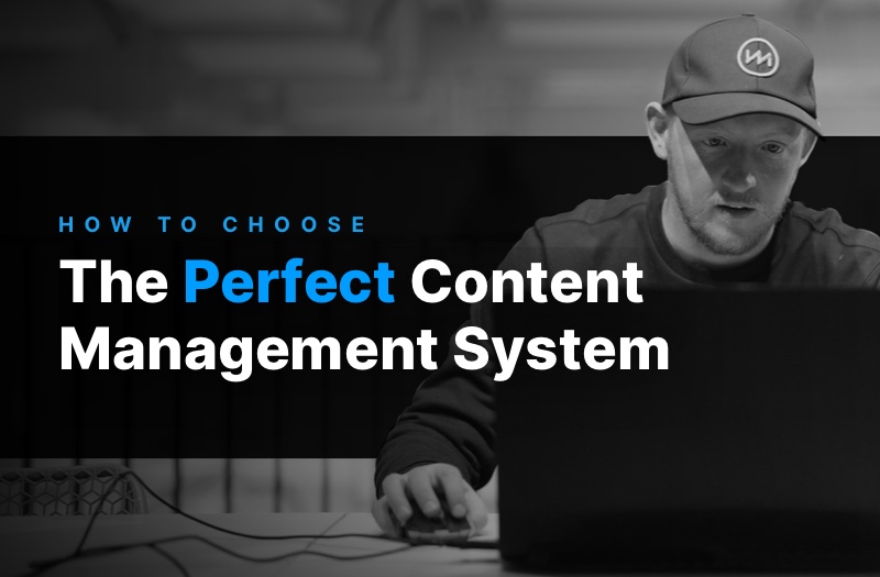 Choosing a CMS? Don’t Forget These 8 Things