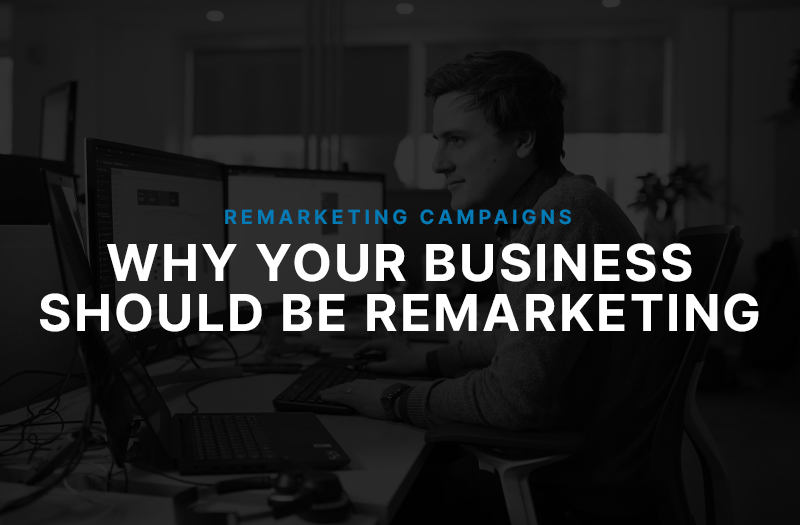 Tag, You’re It! Why Your Business Should be Remarketing